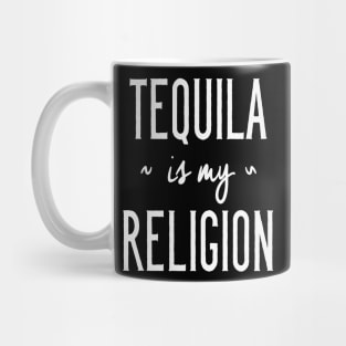 Tequila Is My Religion Mug